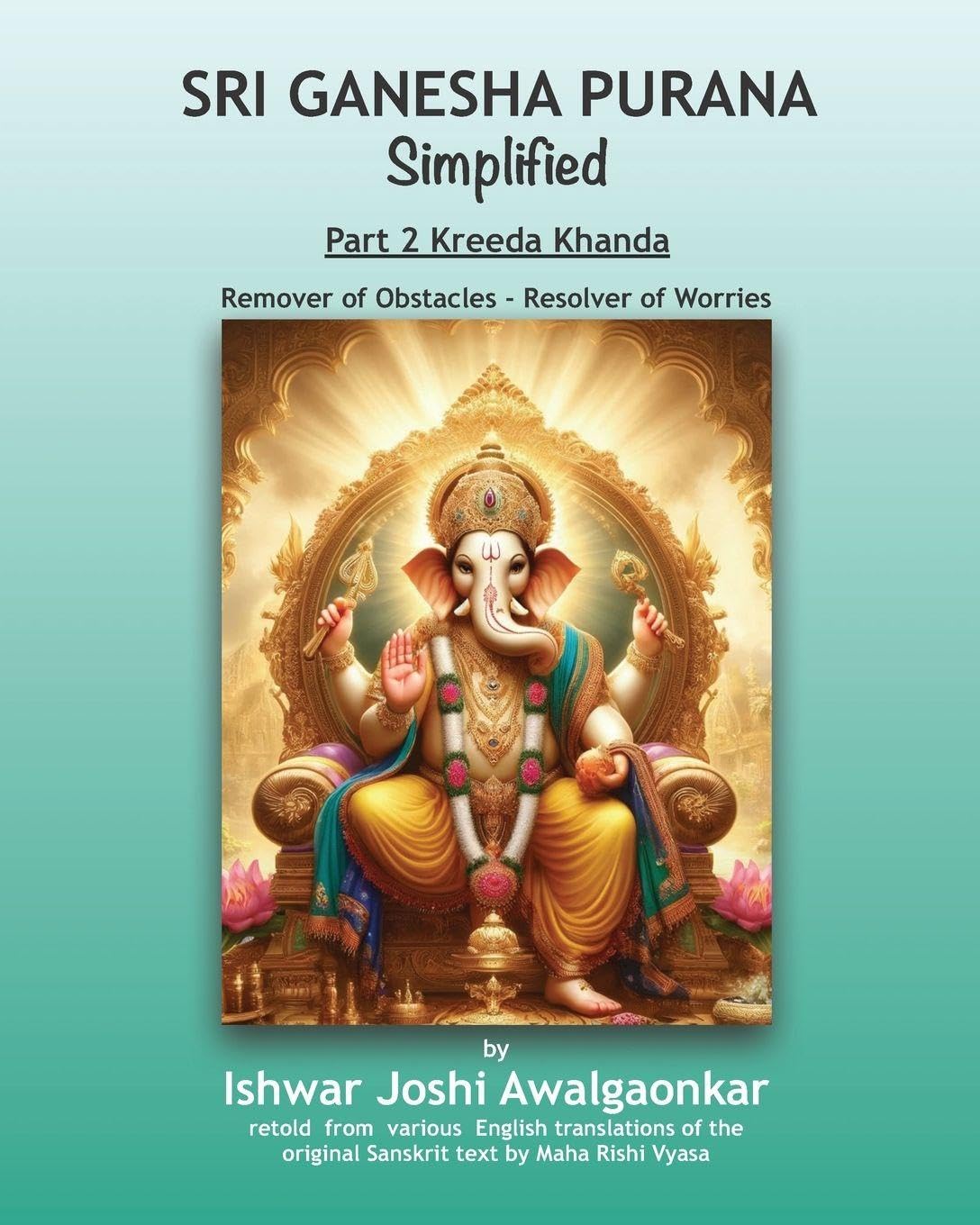 Sri Ganesha Purana - Simplified: Part 2 Kreeda Khanda (Hindu Dharma Simplified)