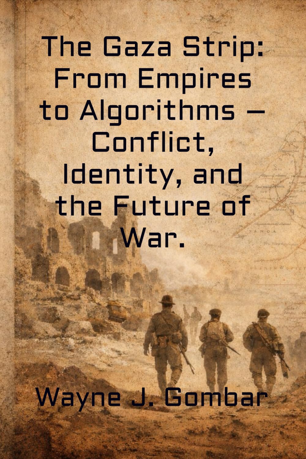 The Gaza Strip: From Empires to Algorithms – Conflict, Identity, and the Future of War