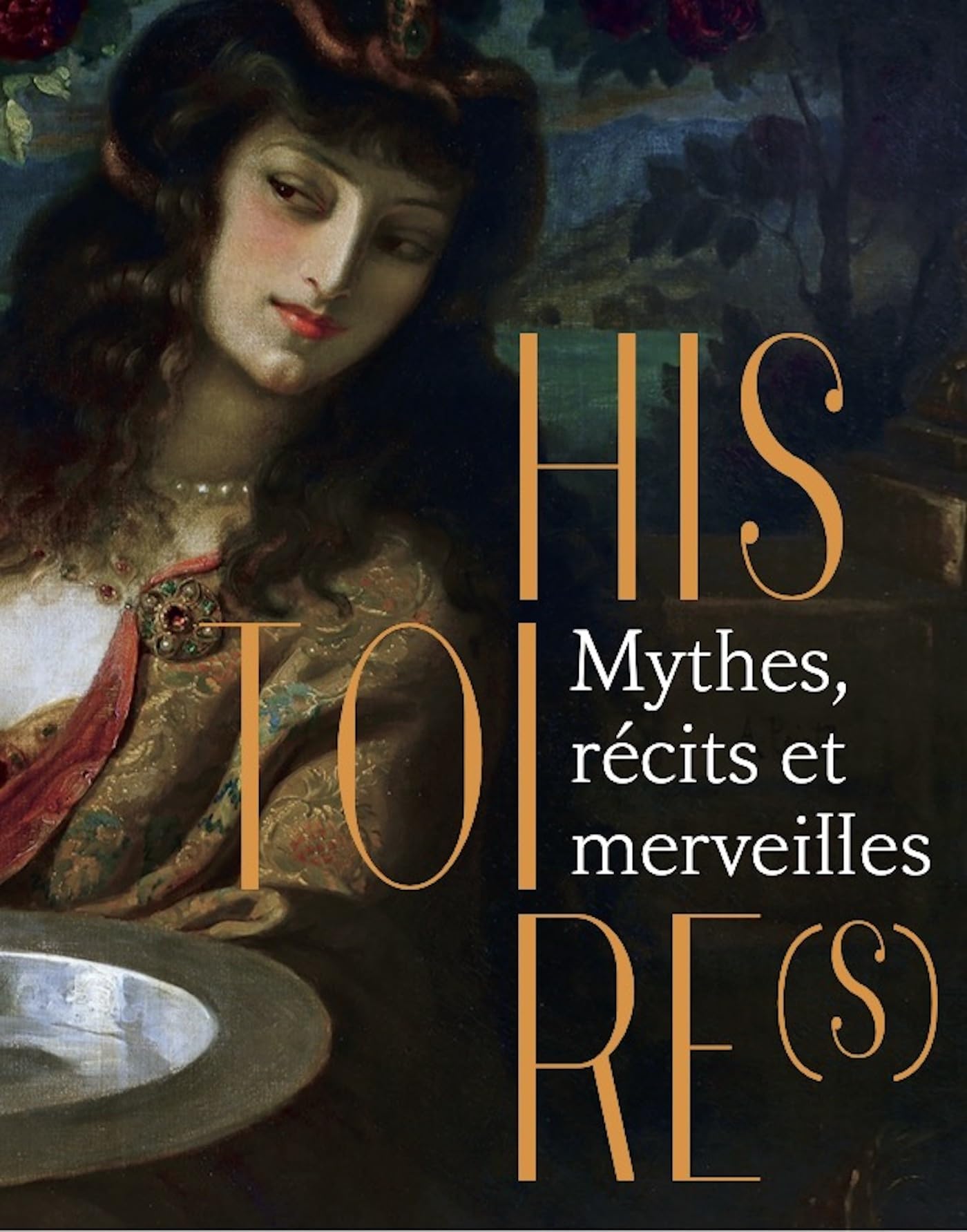 Histoire(s) Mythes récits et merveilles pour comprendre les légendes