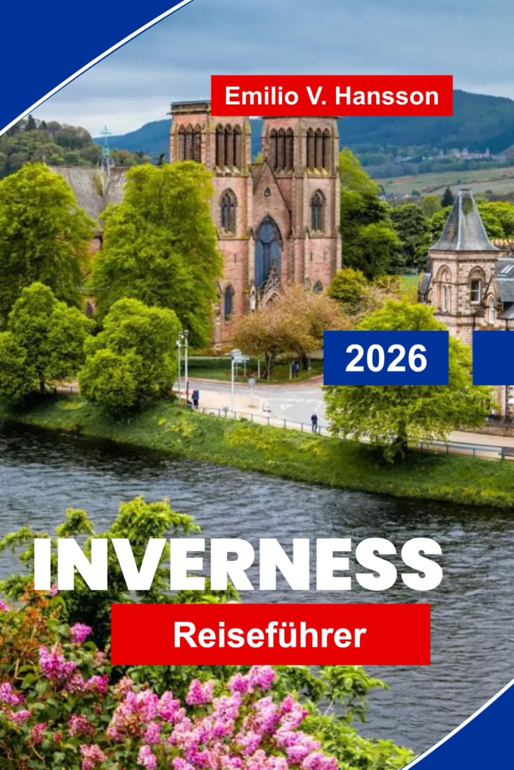 Inverness Reiseführer 2026: Erkunden Sie Highland-Landschaften, historische Schlösser, Whisky-Trails, die lokale Kultur und praktische Tipps für Ihre Schottland-Reise