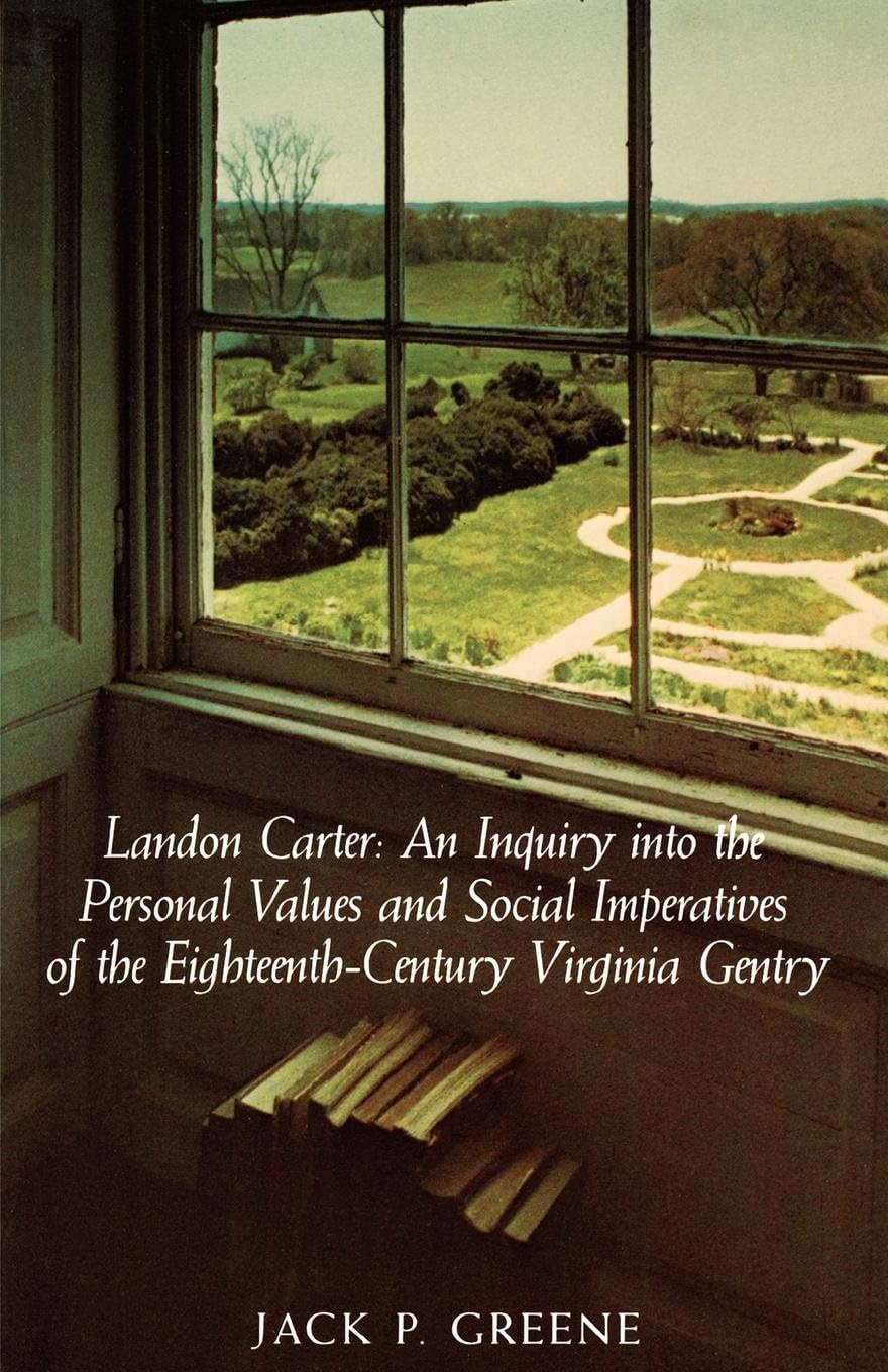 Landon Carter: An Inquiry into the Personal Values and Social Imperatives of the Eighteenth-century Virginia Gentry
