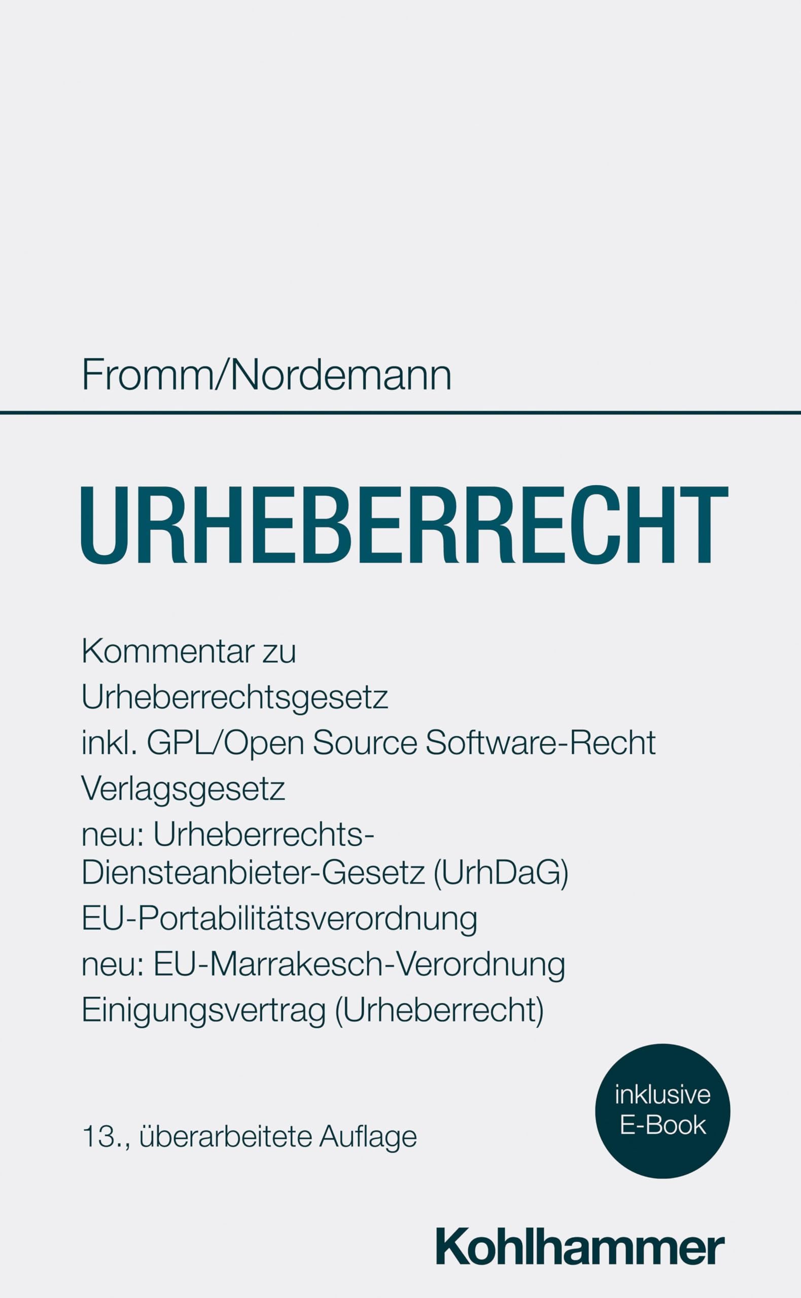 Urheberrecht: Kommentar zu Urheberrechtsgesetz, Verlagsgesetz, Neu: Urheberrechts-Diensteanbieter-Gesetz, EU-Portabilitätsverordnung, ... inkl. GPL/Open Source Software-Recht