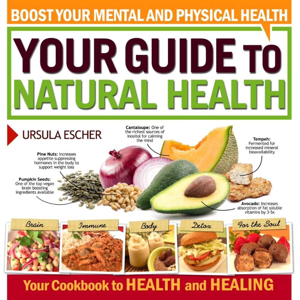 Boost Your Mental and Physical Health Vegan Cookbook: Your Guide to Natural Health