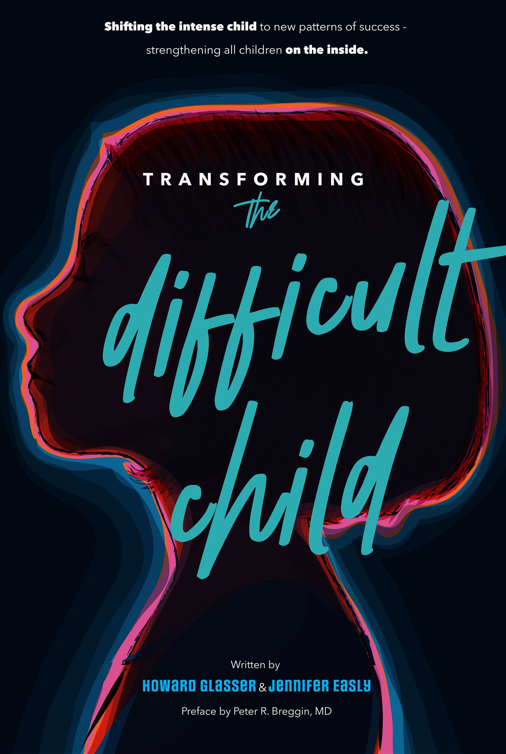 Transforming the Difficult Child: The Nurtured Heart Approach