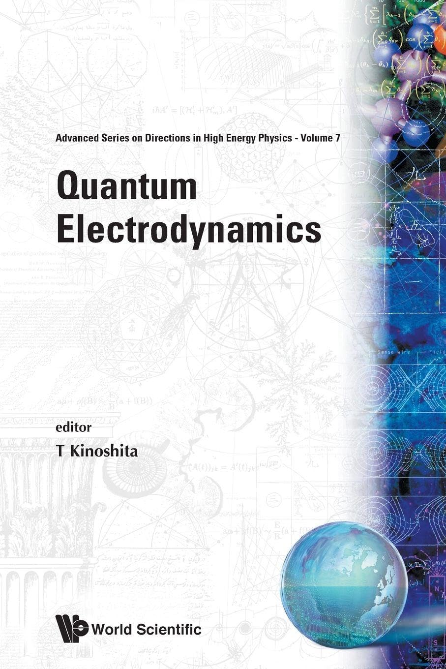 QUANTUM ELECTRODYNAMICS (V7): 7 (Advanced Series on Directions in High Energy Physics)