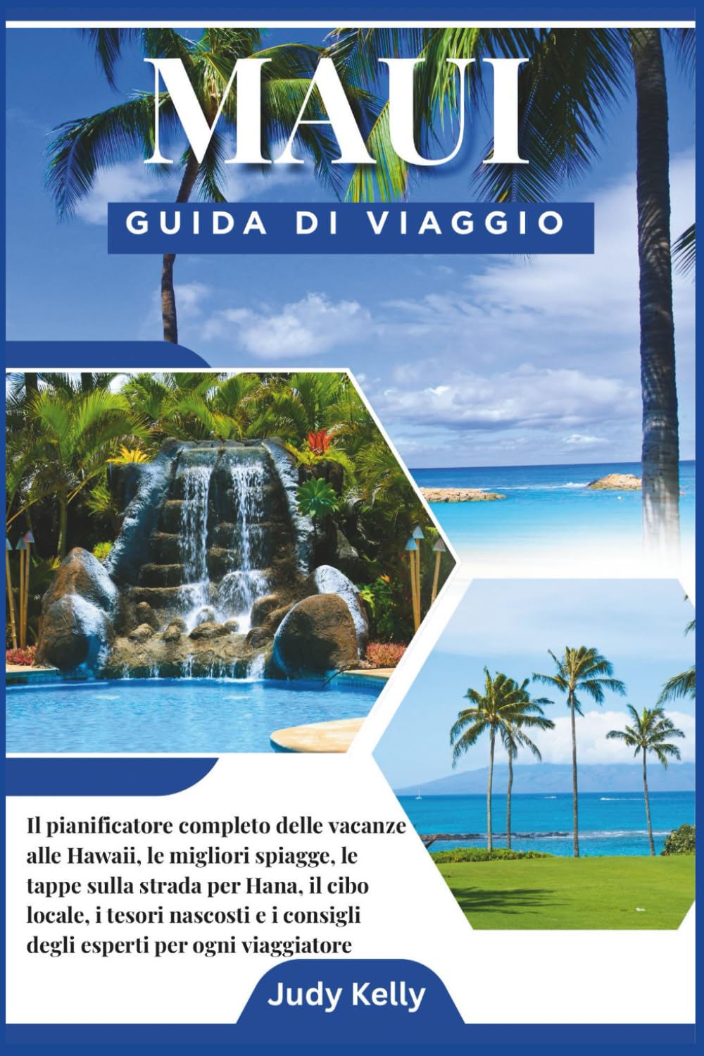 Guida di Viaggio di Maui 2026: Il Pianificatore Completo delle Vacanze alle Hawaii: Migliori Spiagge, Tappe della Road to Hana, Cibo Locale, Gemme Nascoste e Consigli da Insider per Ogni Viaggiatore