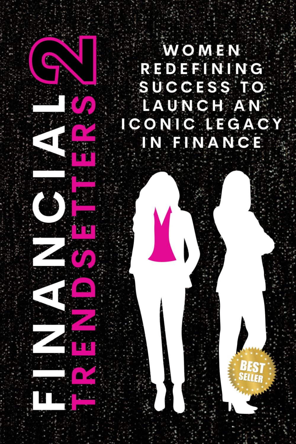 Financial Trendsetters 2: Women Redefining Success to Launch an Iconic Legacy in Finance