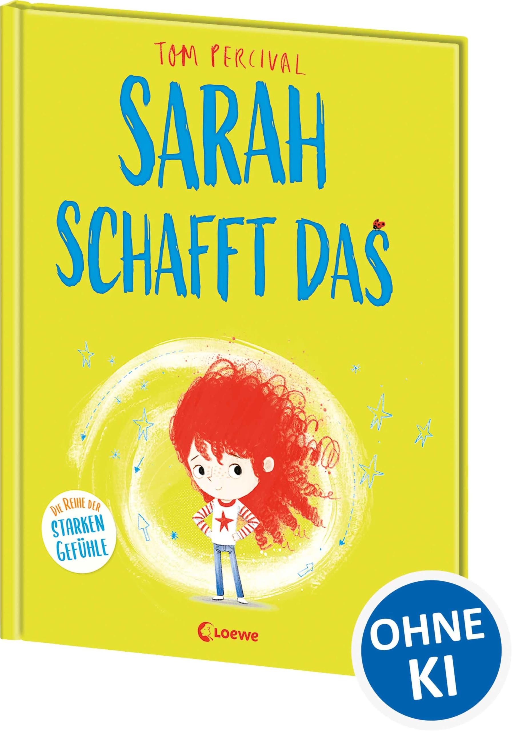 Sarah schafft das (Die Reihe der starken Gefühle): Hilf deinem Kind mit seinen Gefühlen umzugehen und nicht aufzugeben - Einfühlsames Bilderbuch für ein starkes Selbstbewusstsein ab 4 Jahren