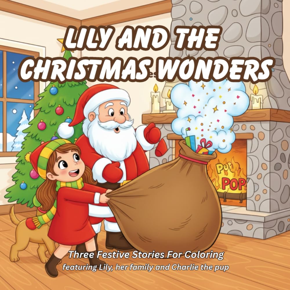 Lily And The Christmas Wonders: A Rhyming Story & Coloring Book Filled with Holiday Magic — Over 30 Pages to Color!