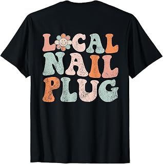 Vintage Local Nail Plug Nail Stylist Nail Tech Nails T-Shirt