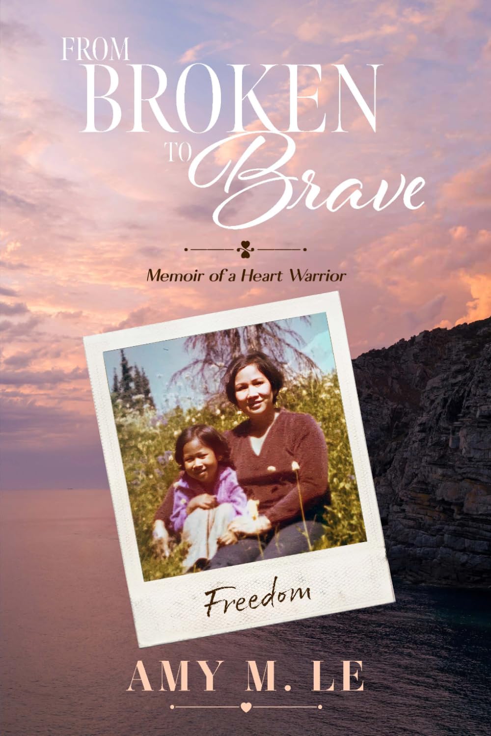From Broken to Brave: Memoir of a Heart Warrior