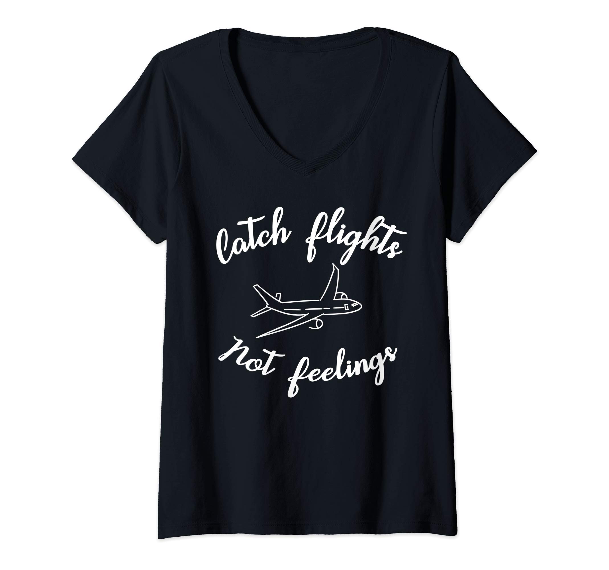 Womens Comedy Catch Flights Not Feelings Nomad Traveller Airplane V-Neck T-Shirt