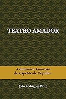 Vista 1 de TEATRO AMADOR A dinâmica amorosa do espetáculo popular (Portuguese Edition)