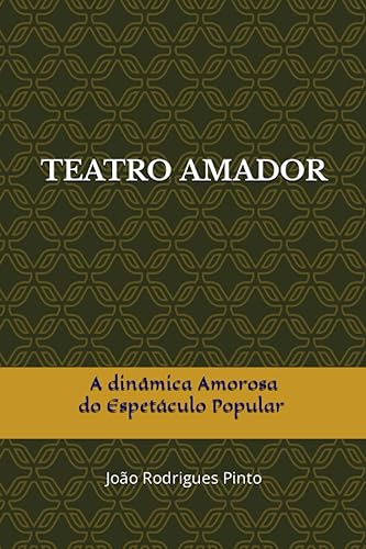 TEATRO AMADOR A dinâmica amorosa do espetáculo popular (Portuguese Edition)