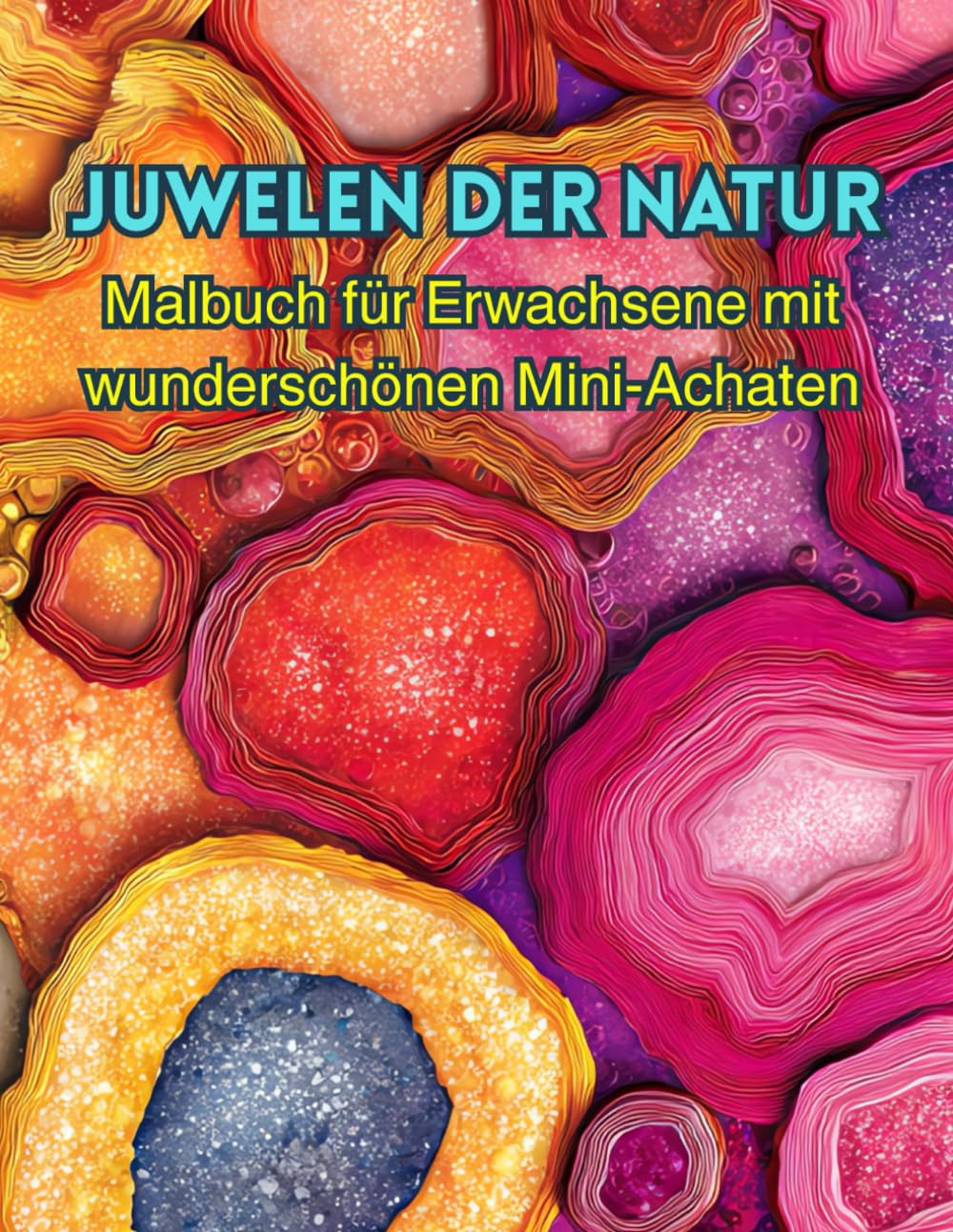 Juwelen der Natur: Malbuch für Erwachsene mit wunderschönen Mini-Achaten