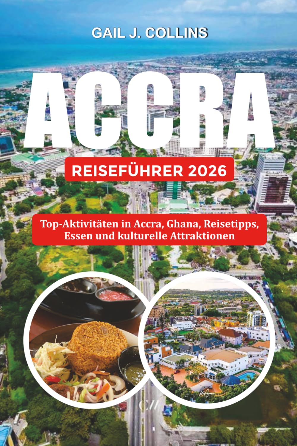 ACCRA REISEFÜHRER 2026: Top-Aktivitäten in Accra, Ghana, Reisetipps, Essen und kulturelle Attraktionen