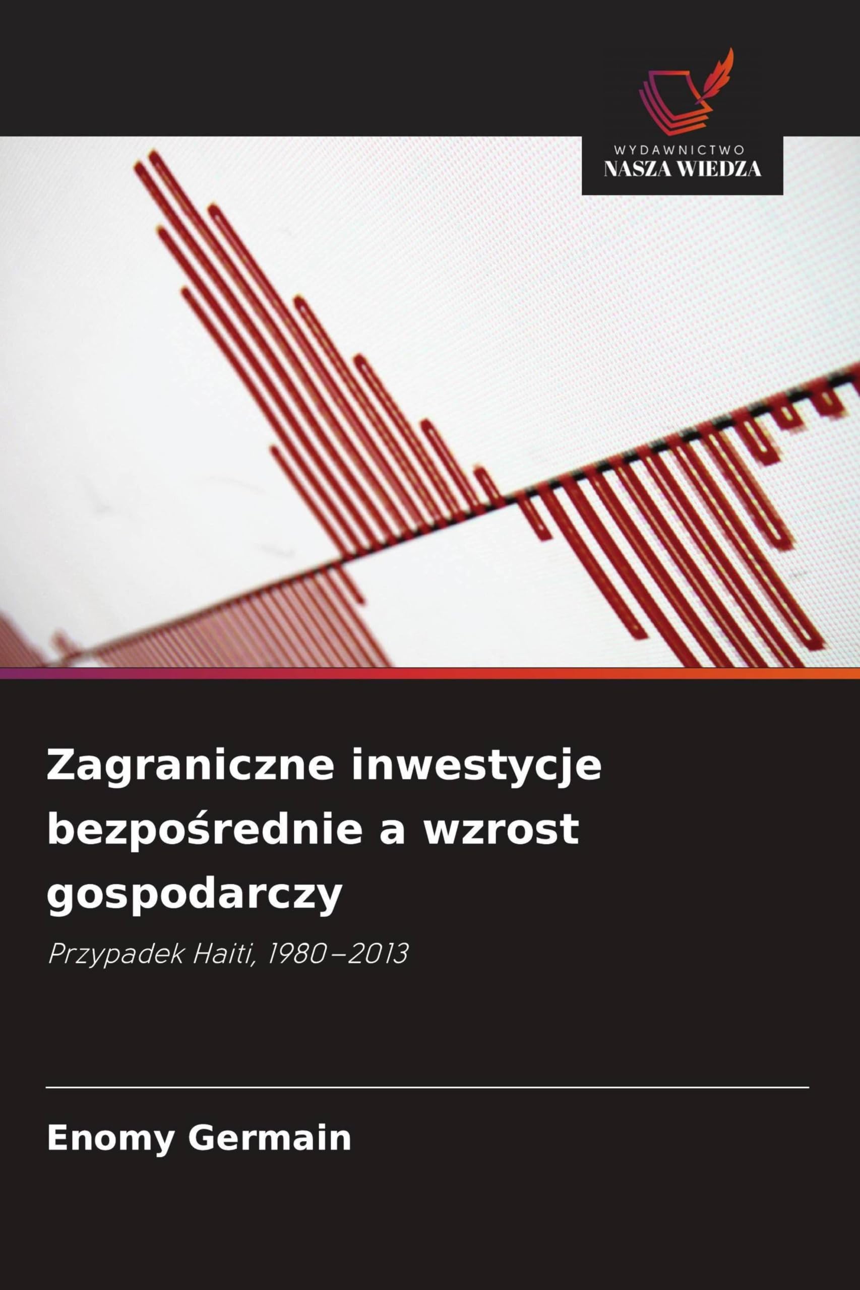 Zagraniczne inwestycje bezpo¿rednie a wzrost gospodarczy: Przypadek Haiti, 1980-2013