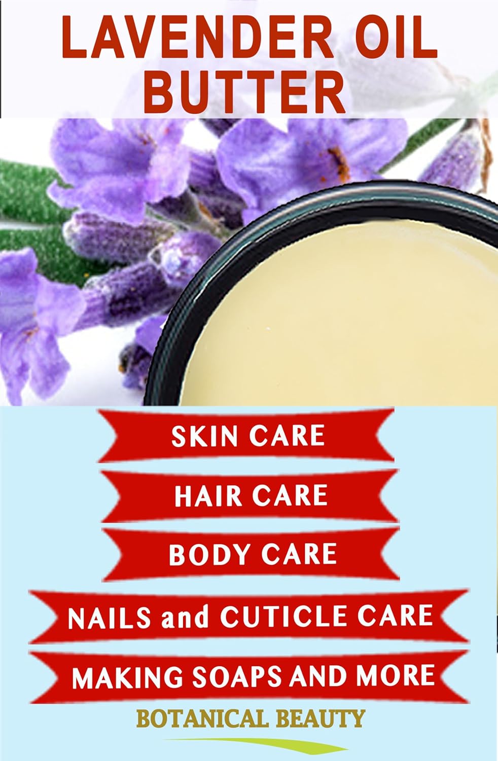 Botanical Beauty LAVENDER OIL BUTTER 100% Natural Lavender Essential Oil in Shea Nut Butter for FACE, SKIN, BODY, HAIR, NAILS. Beauty Skin Moisturizer Oil Butter. (16 Fl Oz)