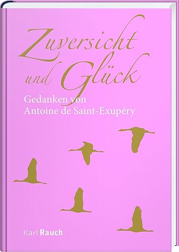 Zuversicht und Glück: Zitate von Antoine de Saint-Exupéry