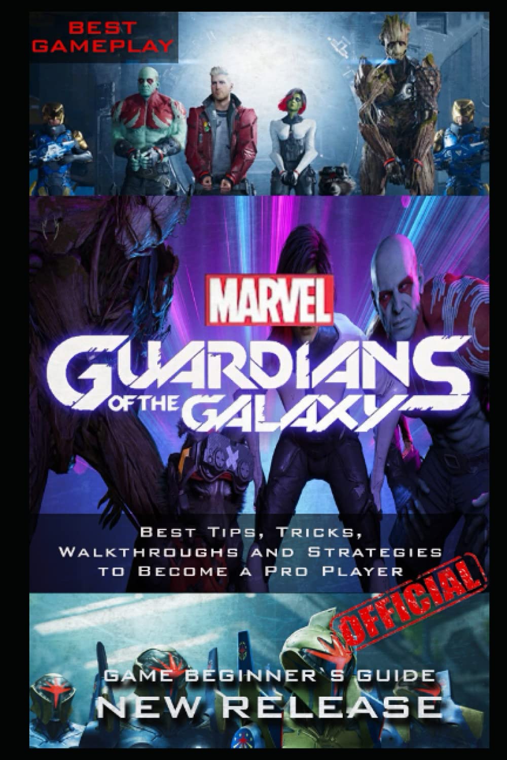 Marvel's Guardians of the Galaxy Guide & Walkthrough: Best Tips, Tricks, Walkthroughs and Strategies to Become a Pro Player