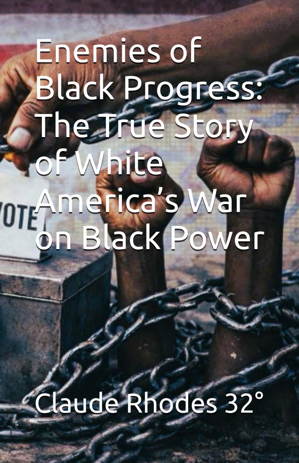 Enemies of Black Progress: The True Story of White America’s War on Black Power