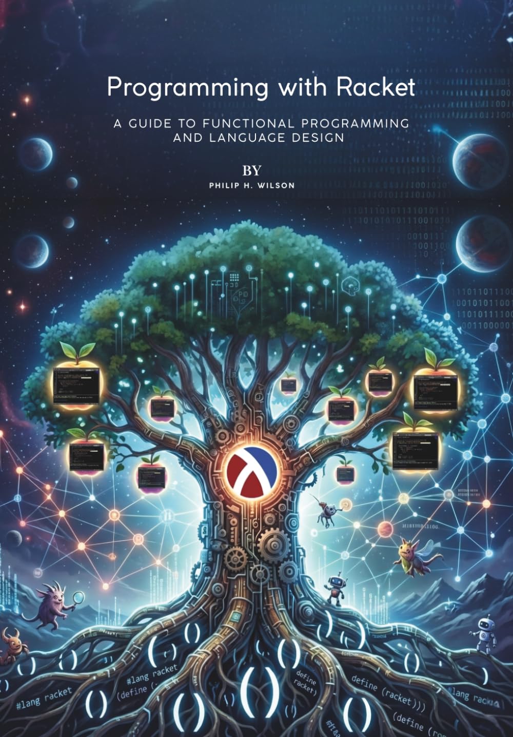 Programming with Racket: A Guide to Functional Programming and Language Design