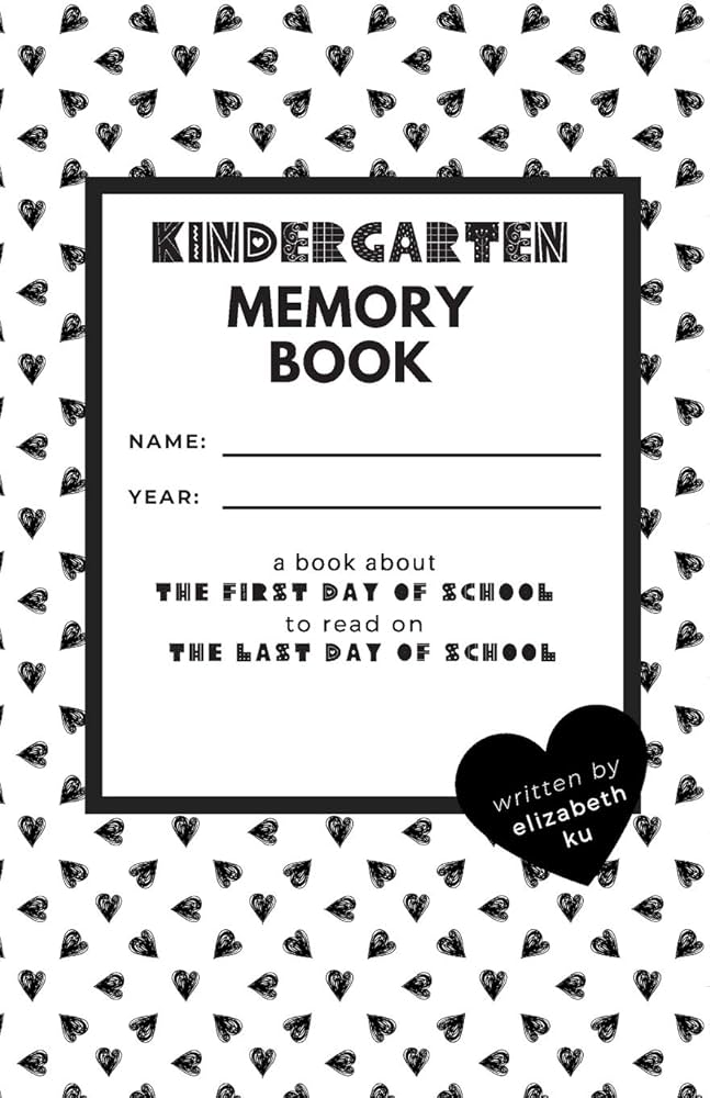 Kindergarten Memory Book: A Book About the First Day of School to Read On the Last Day of School: Ku, Elizabeth: 9780692114063: Amazon.com: Books kindergarten-memory-book-a-book-about-the-first-day-of-school-to-read-on-the-last-day-of-school-ku-elizabeth-9780692114063-amazon-com-books