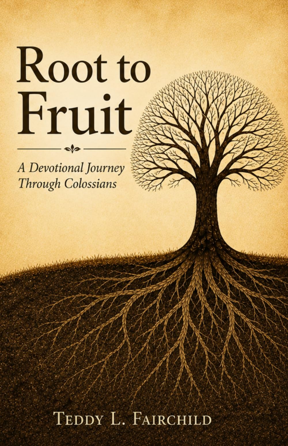 Root to Fruit: A Devotional Journey Through the Book of Colossians