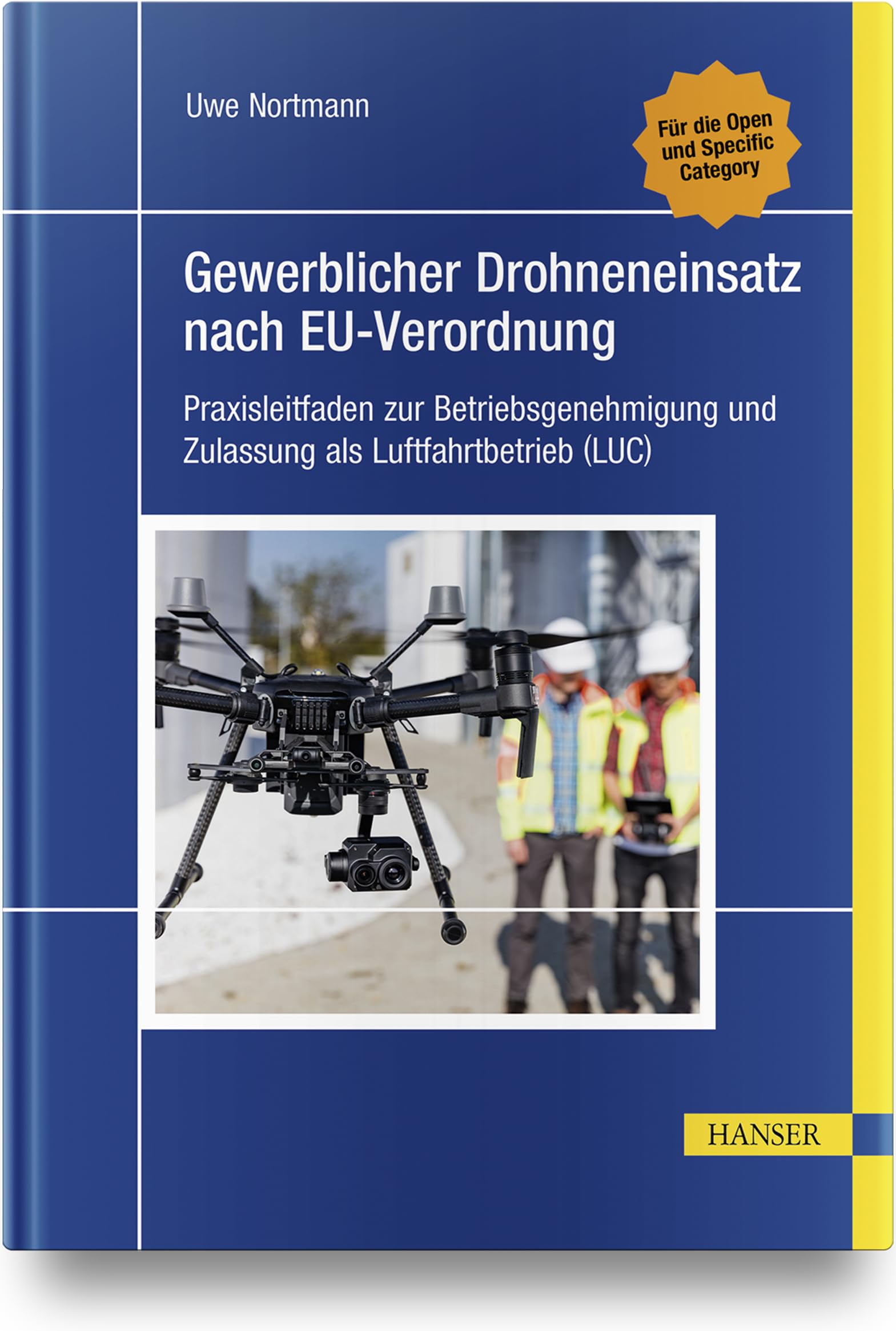 Gewerblicher Drohneneinsatz nach EU-Verordnung: Praxisleitfaden zur Betriebsgenehmigung und Zulassung als Luftfahrtbetrieb (LUC)