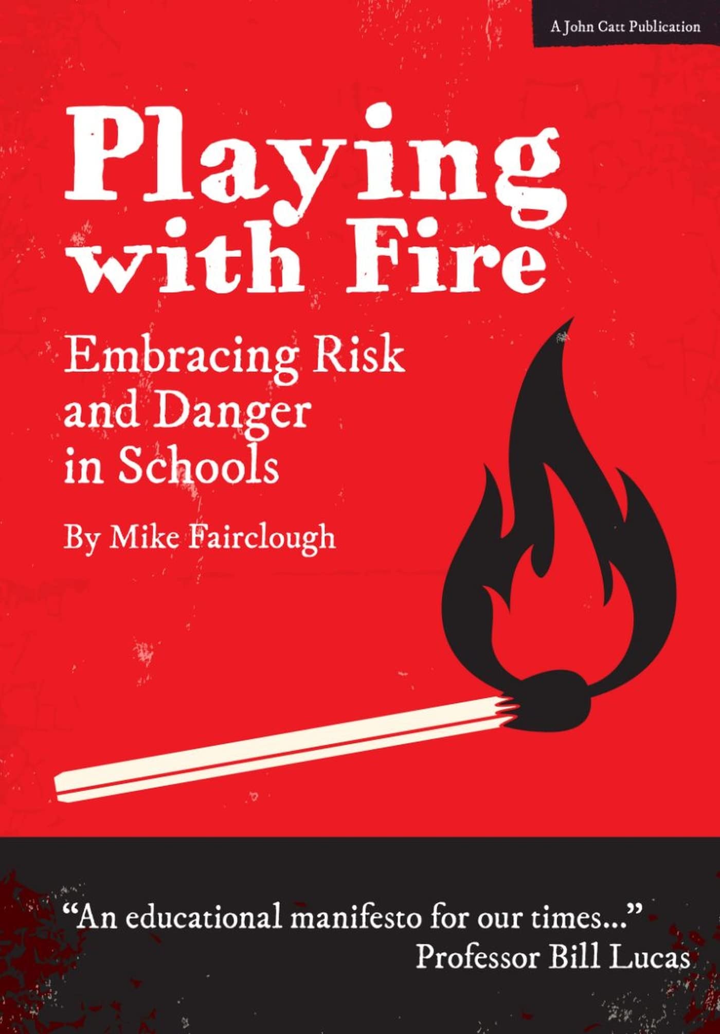 Playing with Fire: Embracing risk and danger in schools