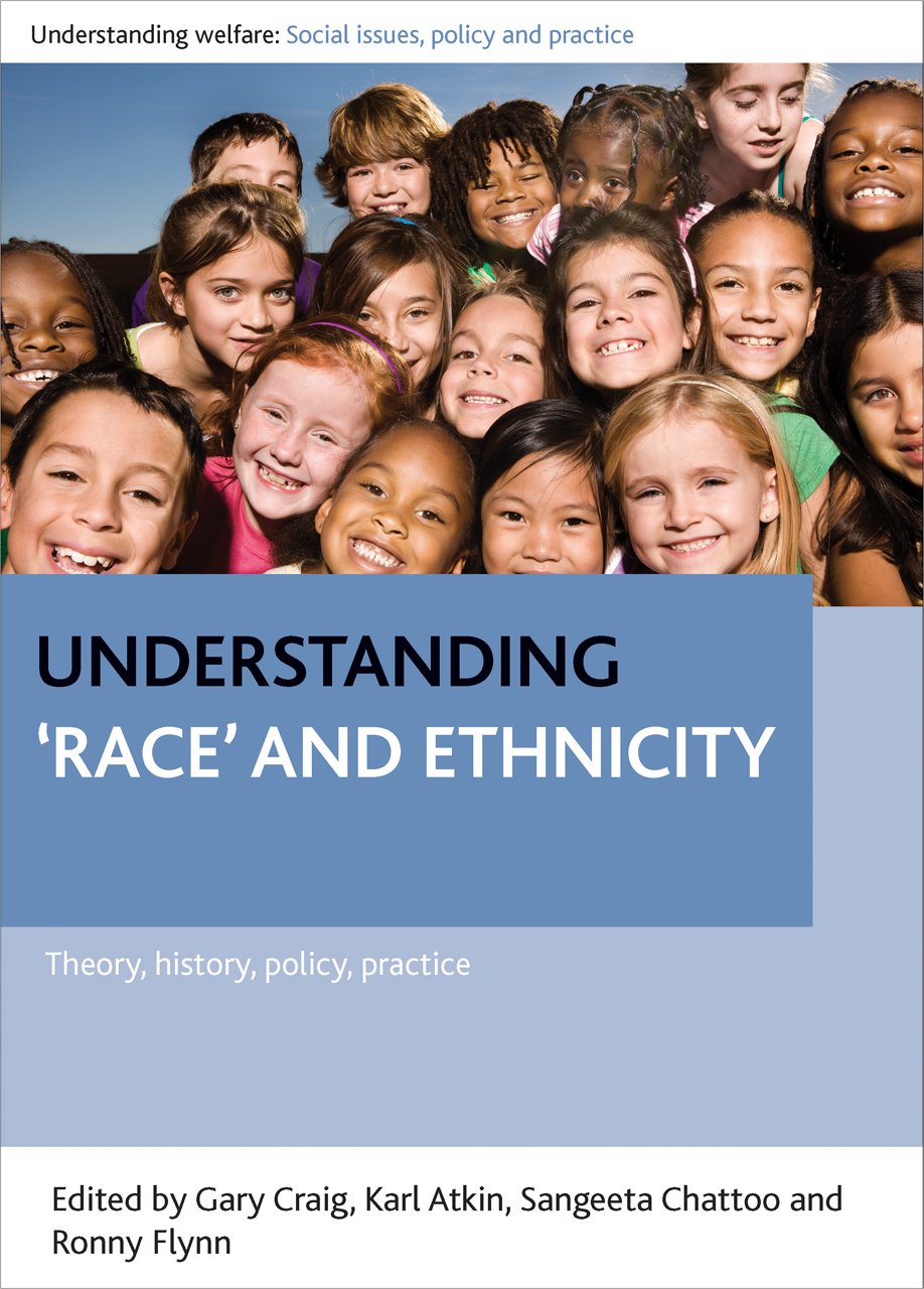 Understanding 'race' and ethnicity: Theory, history, policy, practice (Understanding Welfare: Social Issues, Policy and Practice)