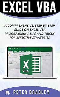 Excel VBA : A Step-by-Step Comprehensive Guide on Excel VBA Programming Tips and Tricks for Effective Strategies