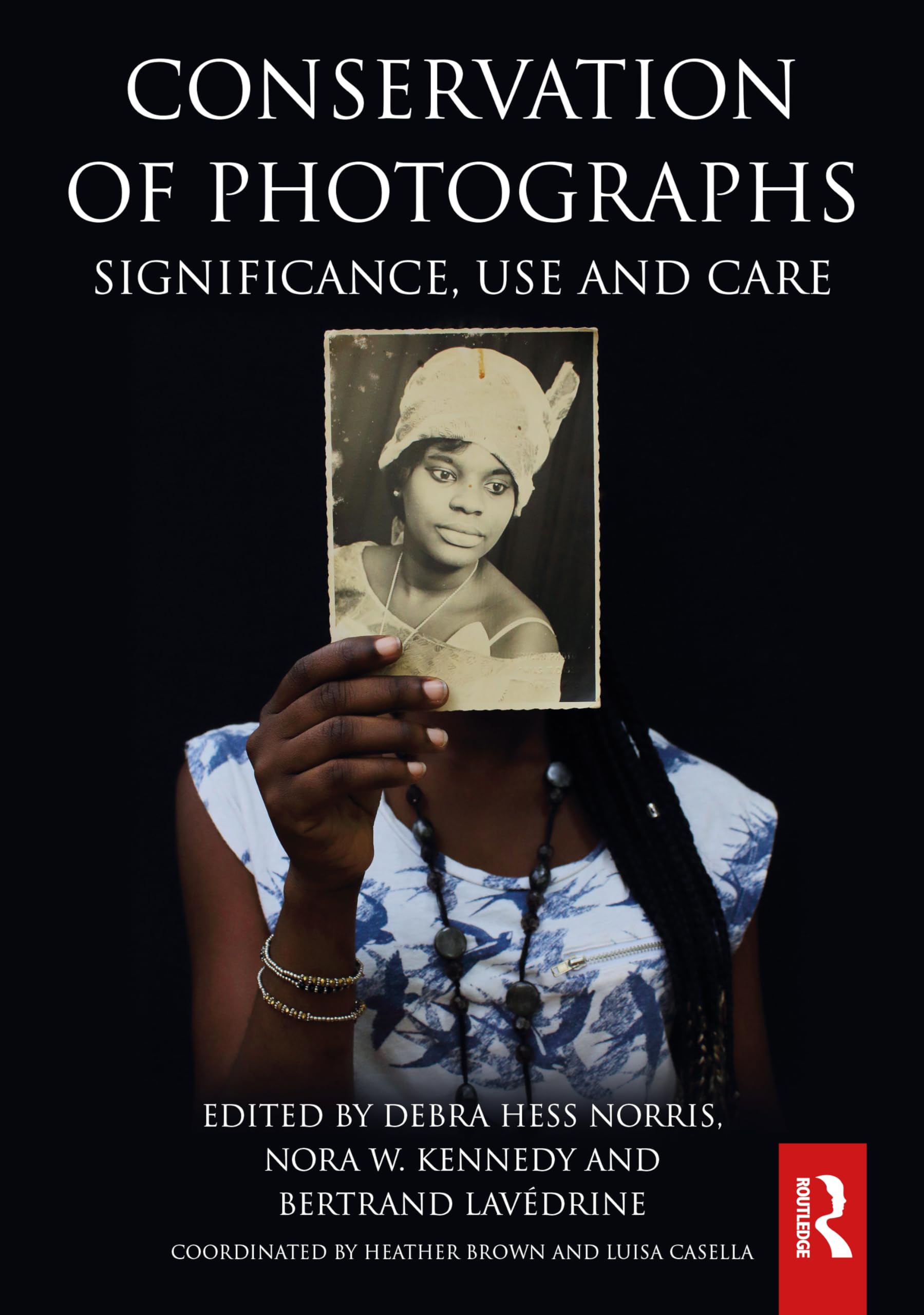 Conservation of Photographs: Significance, Use and Care (Routledge Series in Conservation and Museology)