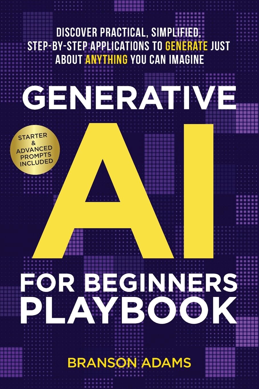 Generative AI For Beginners Playbook: Discover Practical, Simplified,