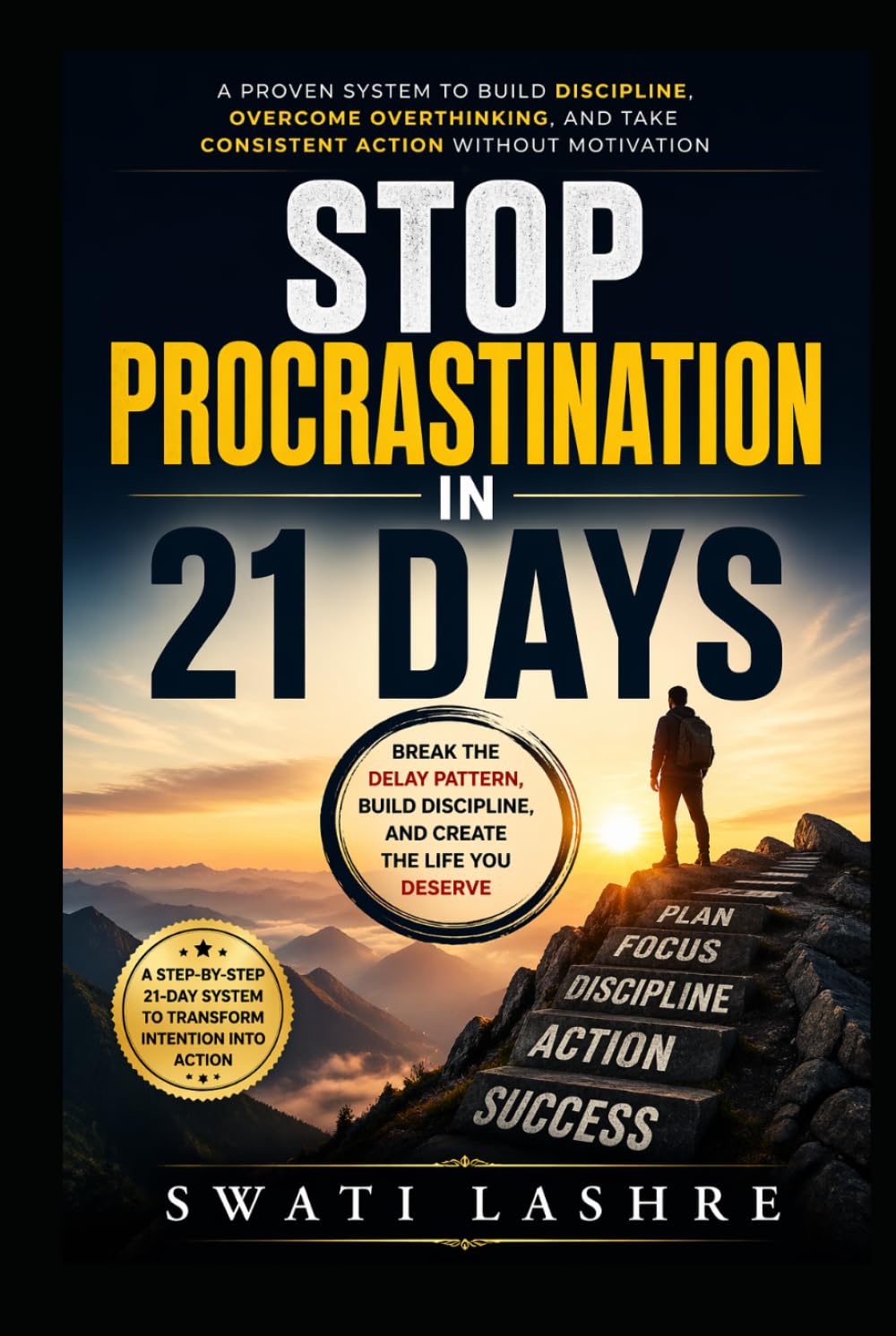 Stop Procrastination in 21 Days: A Proven System to Build Discipline, Overcome Overthinking, and Take Consistent Action Without Motivation