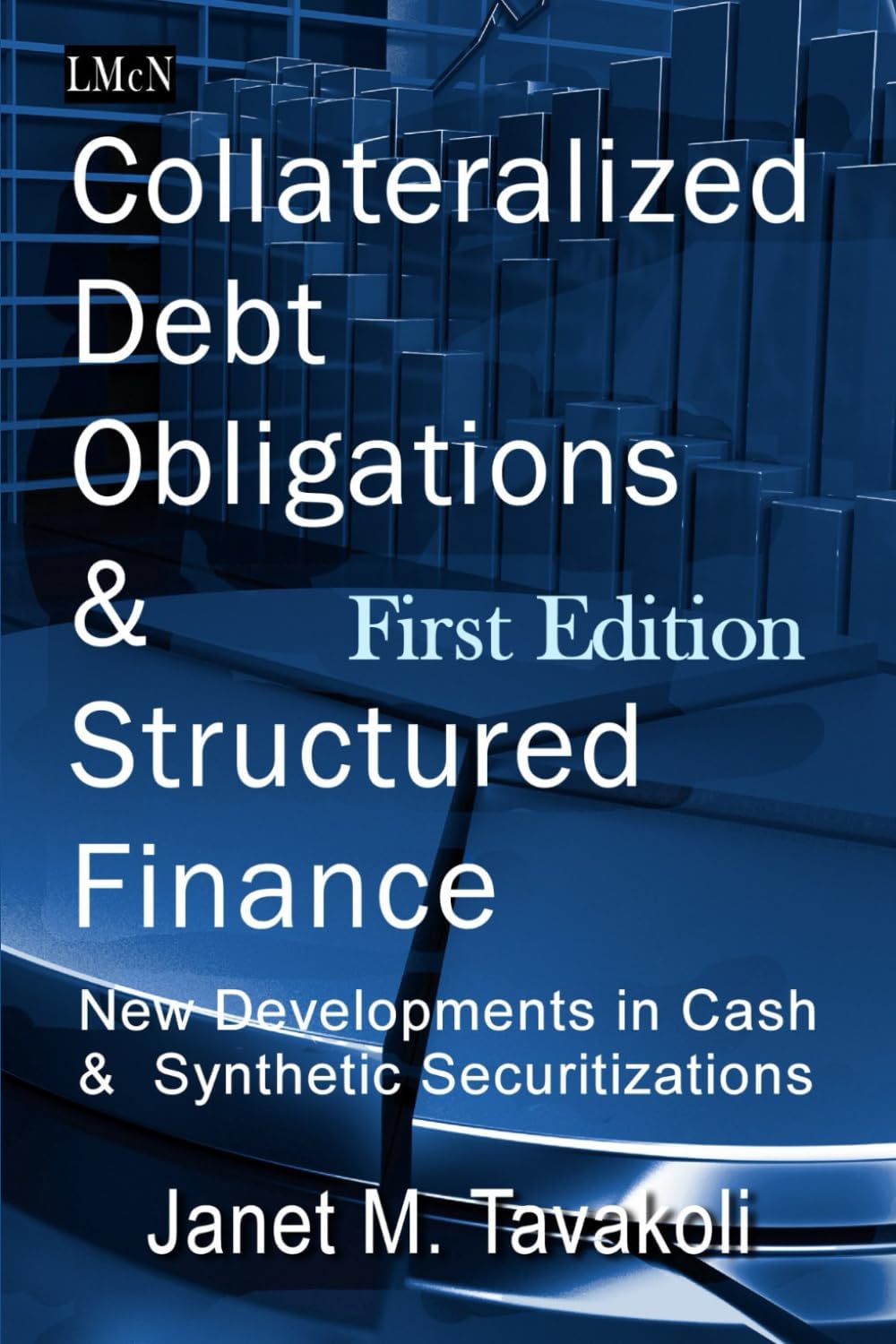 Collateralized Debt Obligations and Structured Finance: New Developments in Cash and Synthetic Securitization