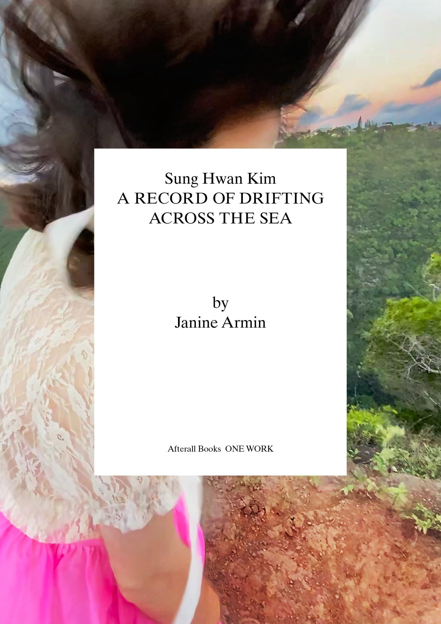 Buy Sung Hwan Kim: A Record of Drifting Across the Sea (Afterall Books / One Work) — BookShops.in