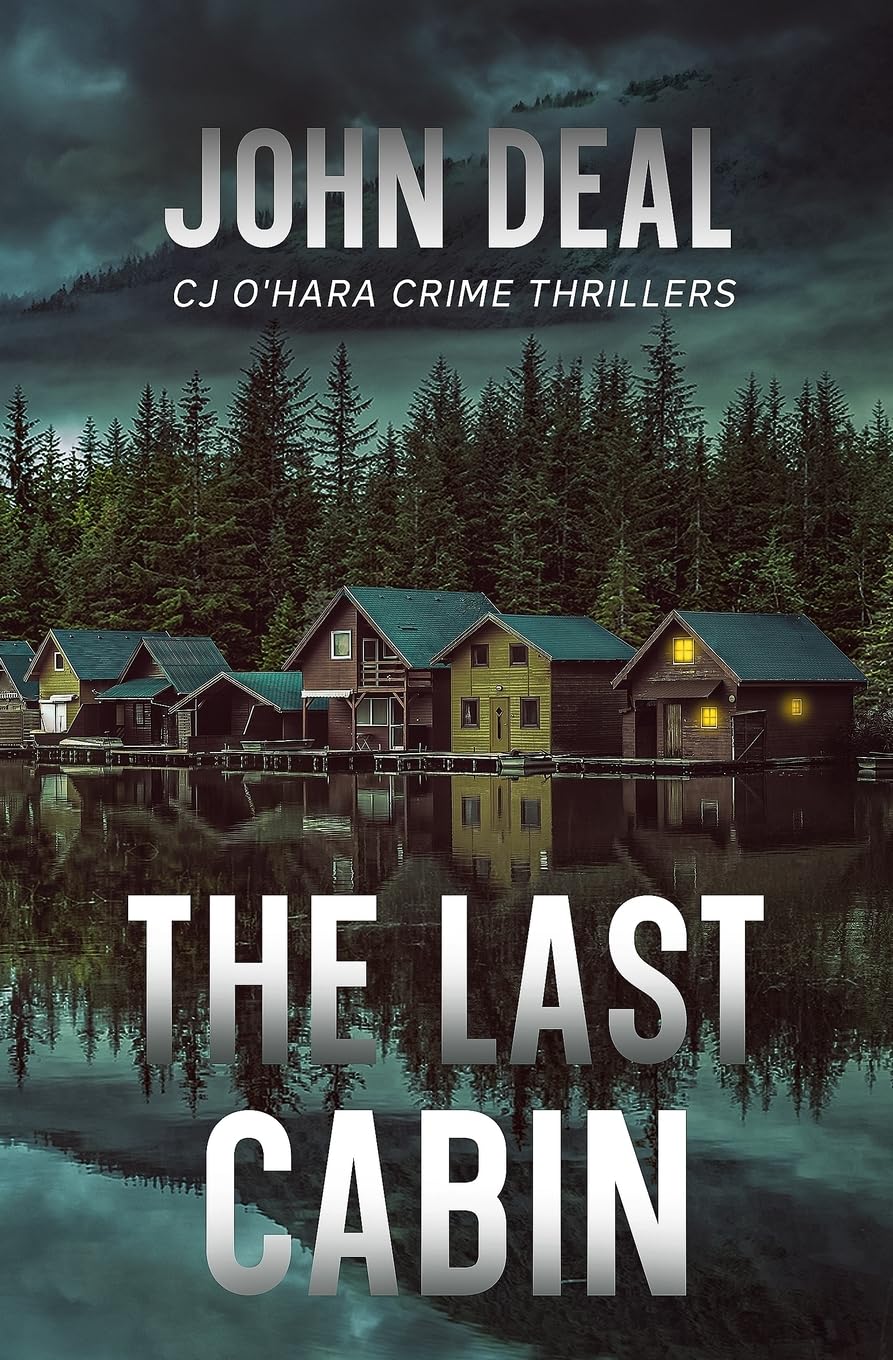 The Last Cabin: A Crime Thriller (Detective CJ O'Hara Novel): A heart-racing crime and mystery thriller: 4 (CJ O'Hara Crime & Mystery Thrillers)