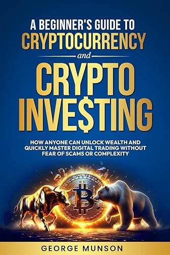 A Beginner’s Guide to Cryptocurrency and Crypto Investing: How Anyone