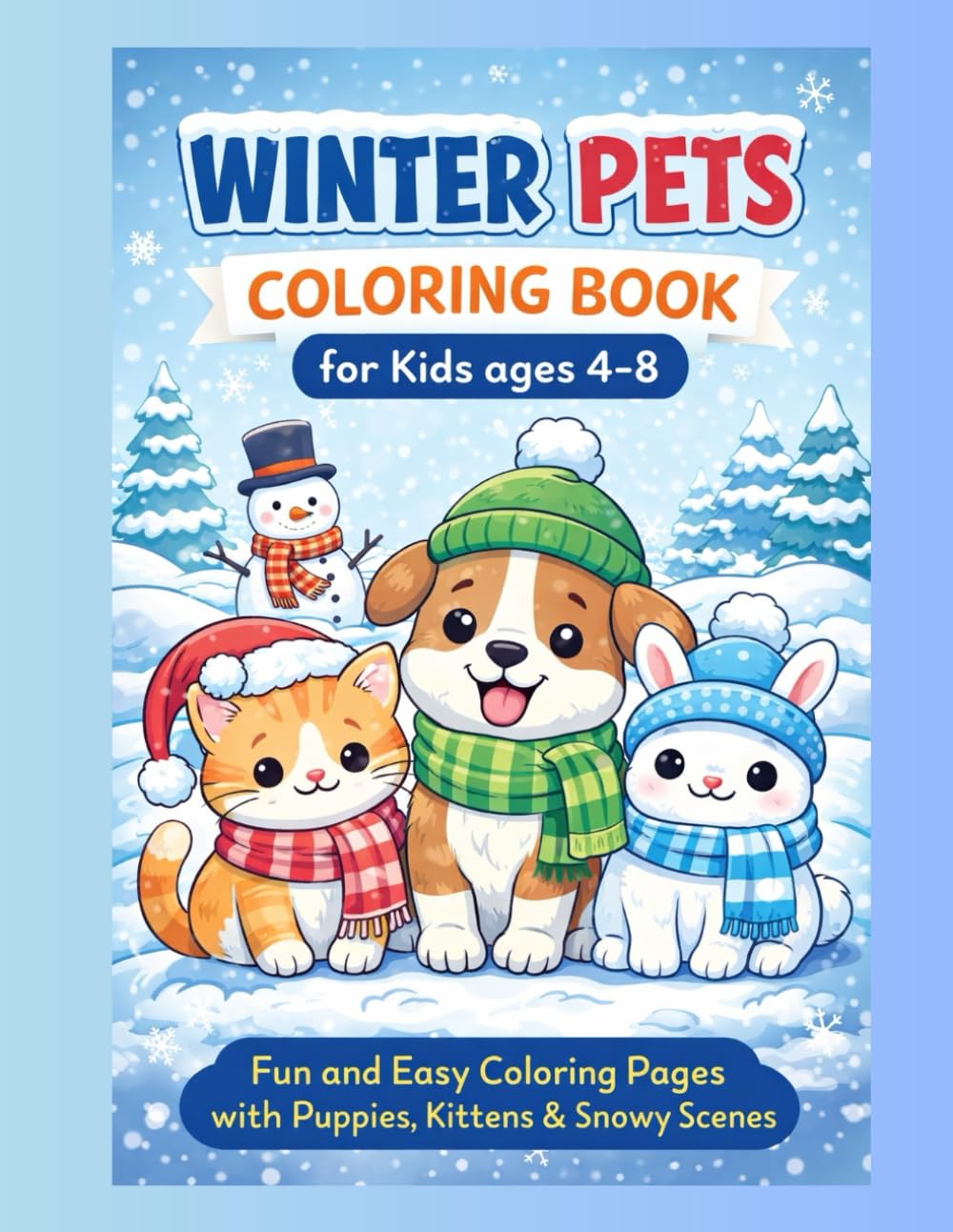 Winter Pets Coloring Book for Kids Ages 4–8: Fun and Easy Coloring Pages with Puppies, Kittens & Snowy Scenes (Winter Fun Coloring Series)