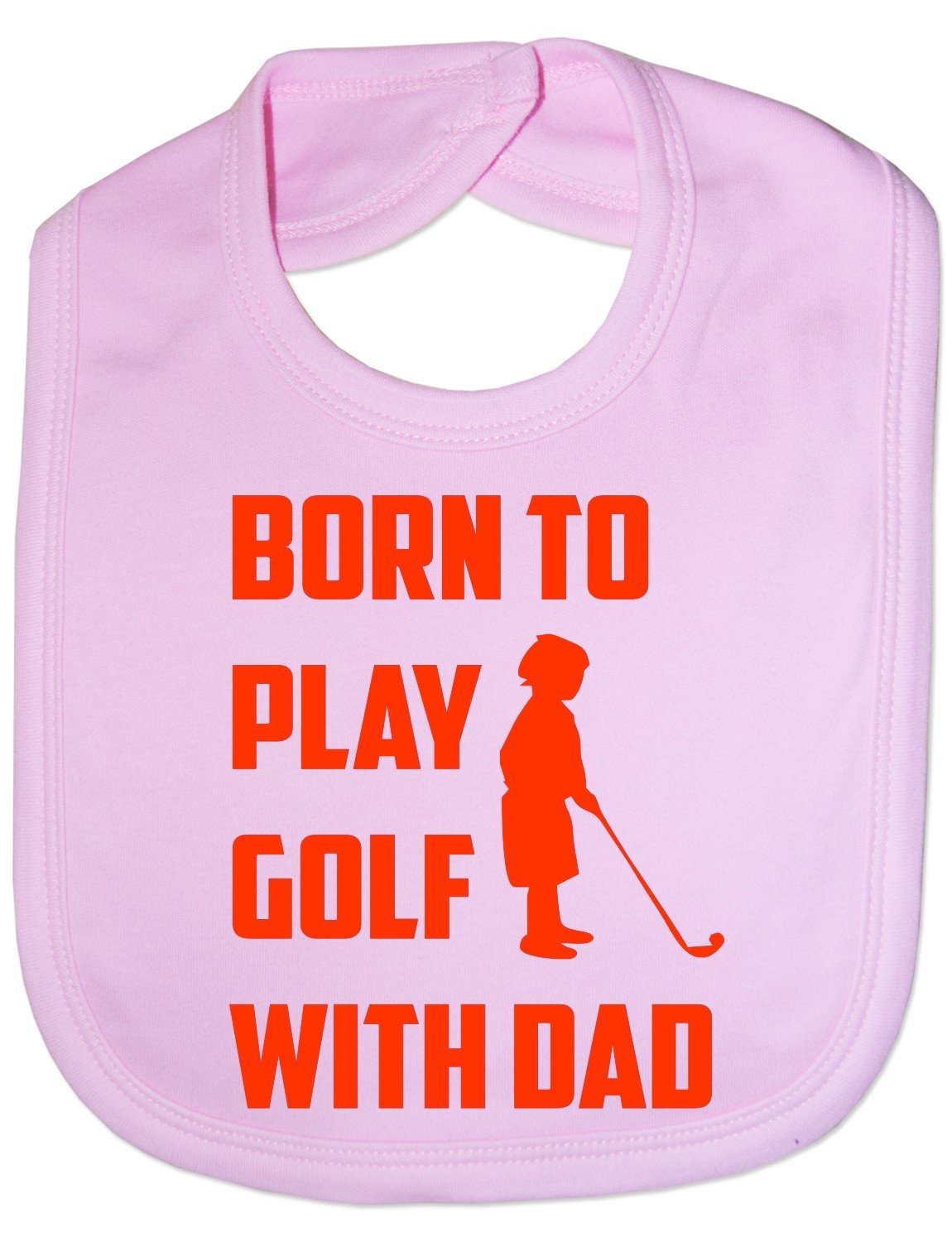 Print4U Born To Play Golf With Daddy - Funny Baby/Toddler/Newborn Bib - Baby Gift pink