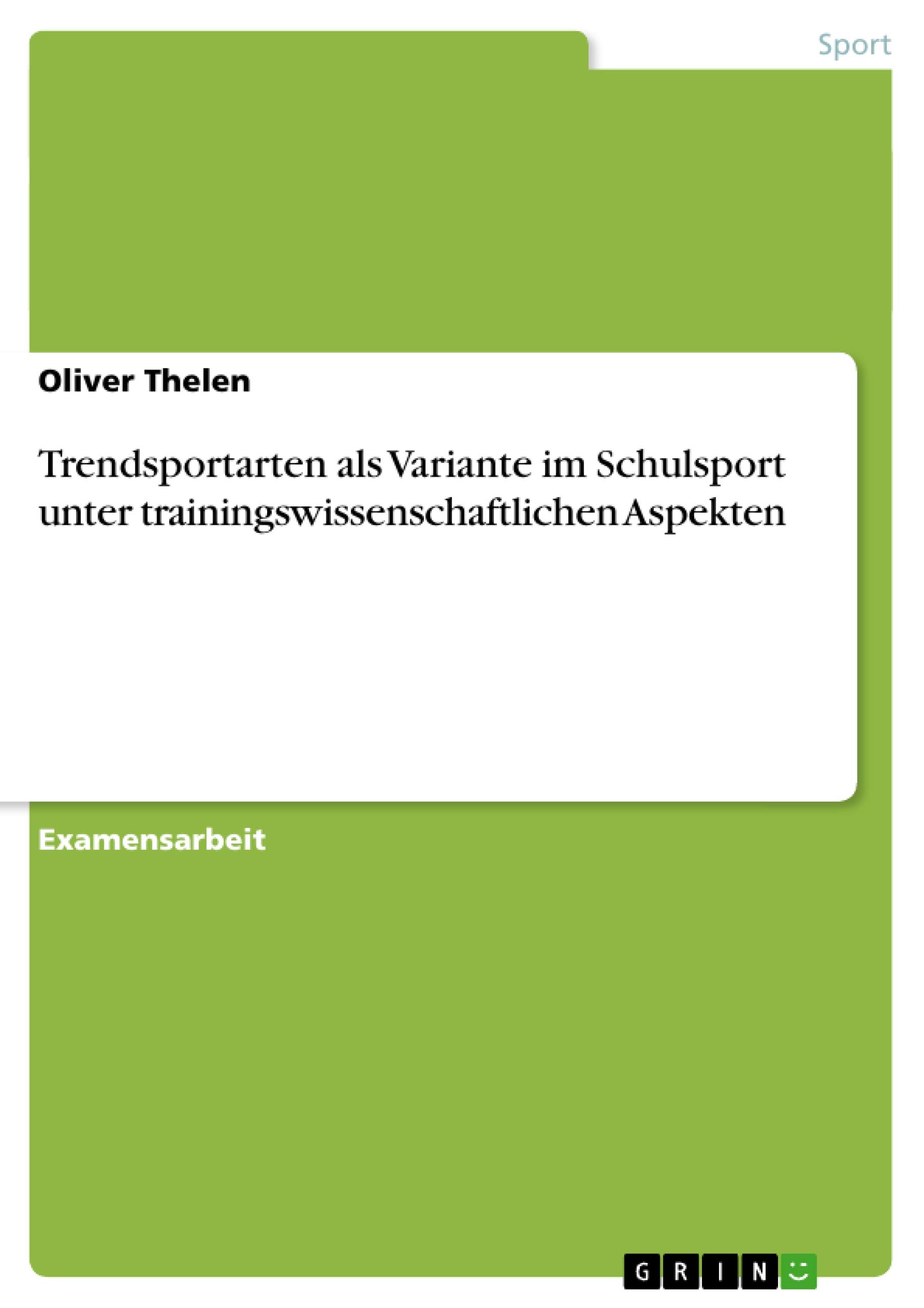 Trendsportarten als Variante im Schulsport unter trainingswissenschaftlichen Aspekten: Staatsexamensarbeit