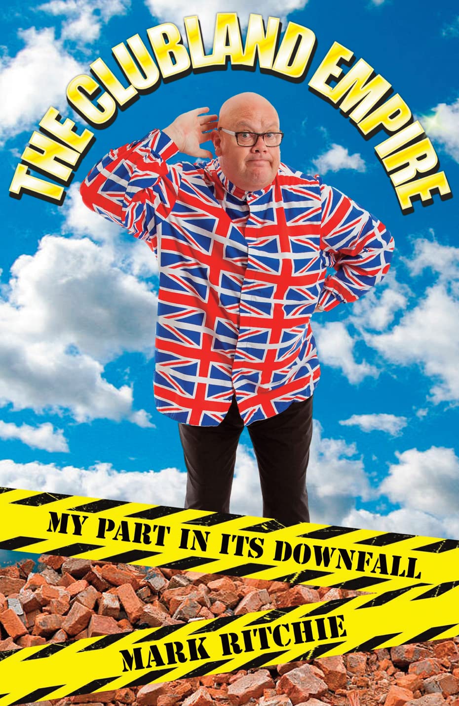 The Clubland Empire – My Part in Its Downfall by Mark Ritchie
