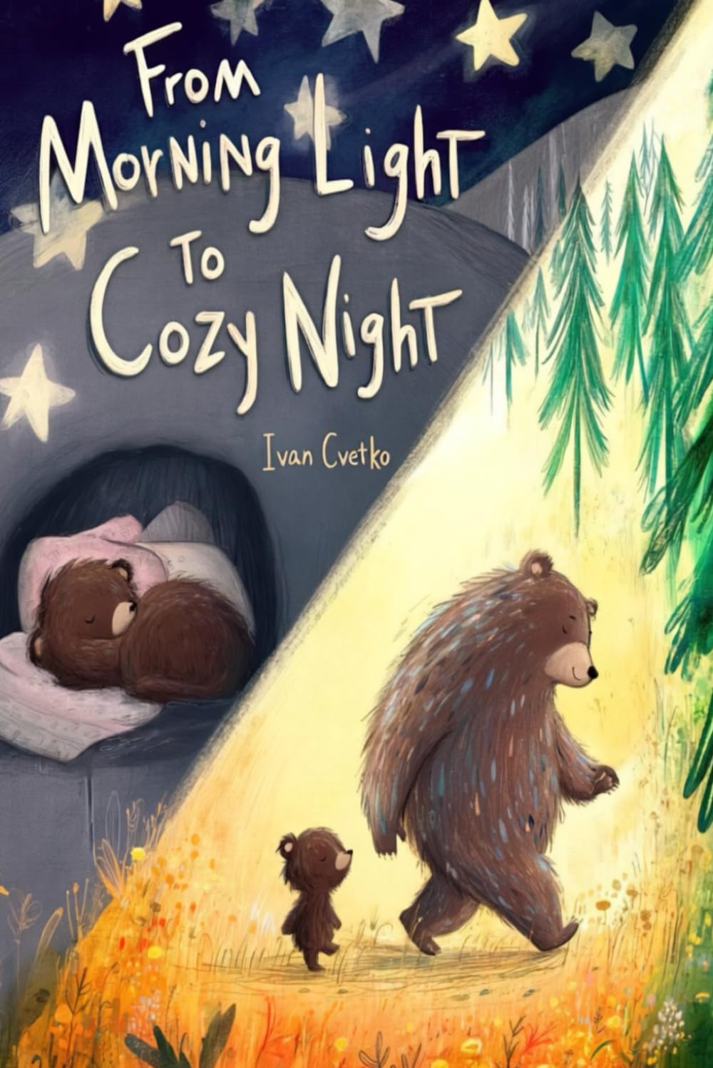 From Morning Light to Cozy Night: A Gentle Bedtime Story About Love, Little Adventures, and Coming Home (The Cozy Love Collection)