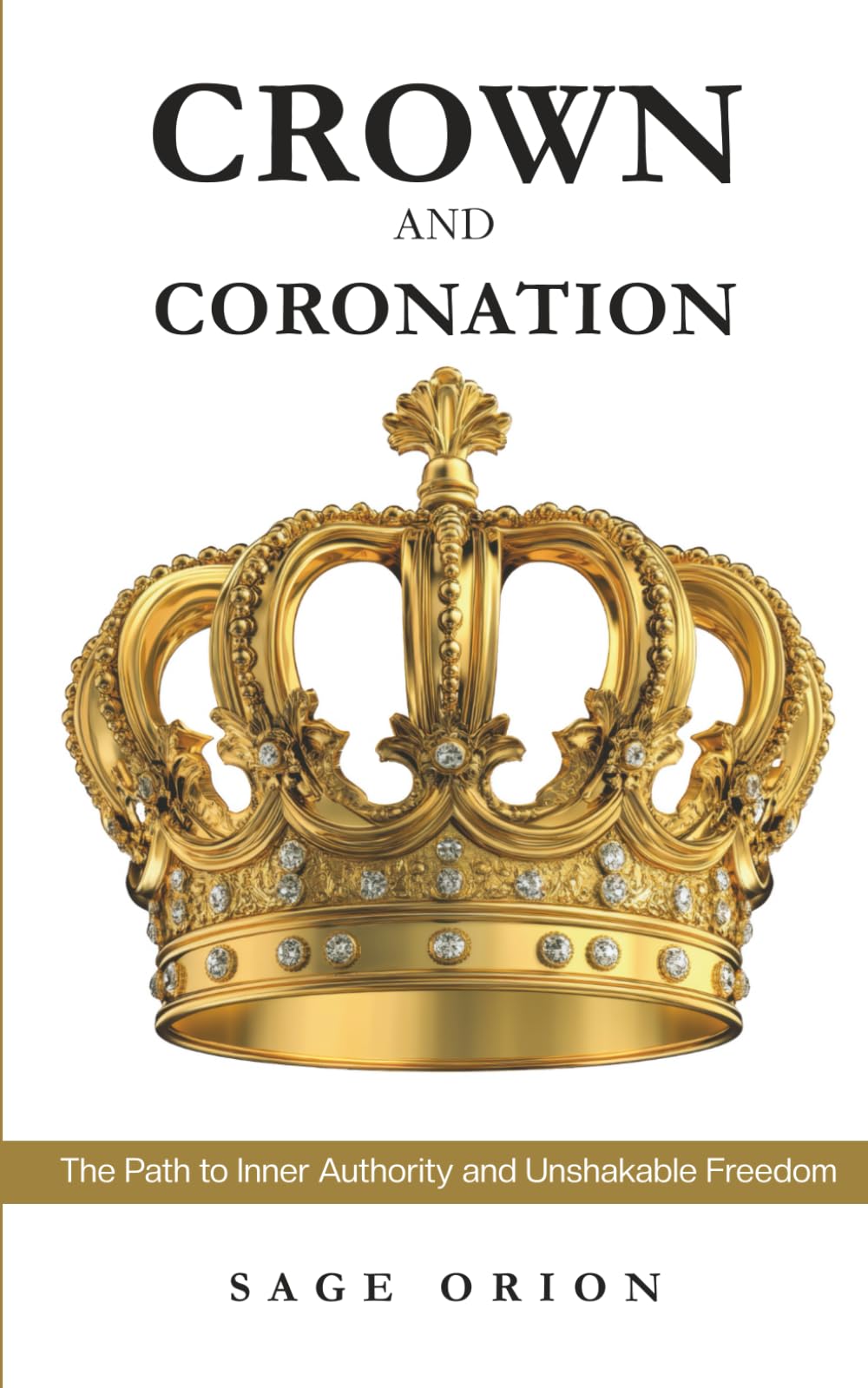 CROWN AND CORONATION: “The Path to Inner Authority and Unshakable Freedom.” (Sovereignty Collection)
