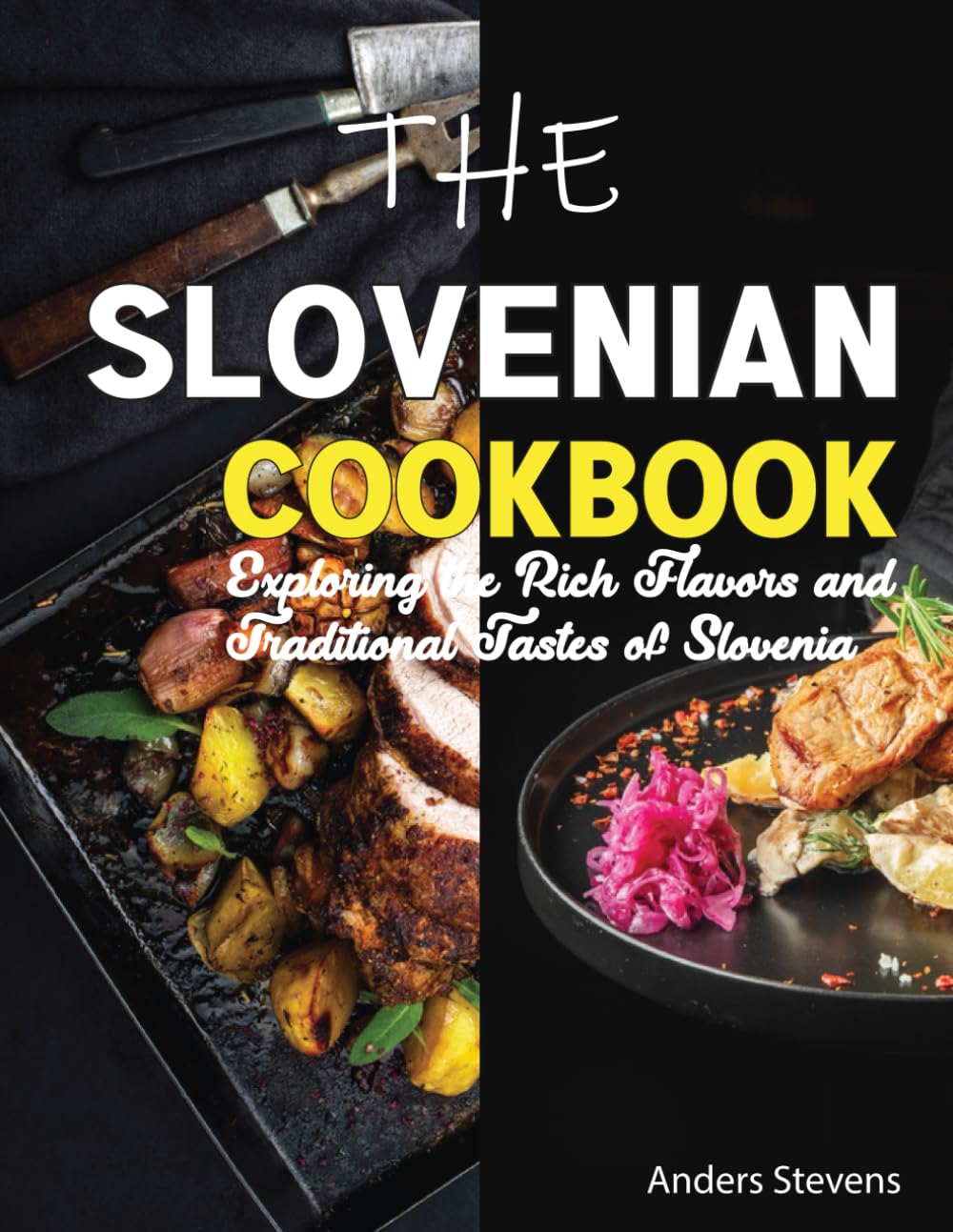 The Slovenian Cookbook: Exploring the Rich Flavors and Traditional Tastes of Slovenia (Best Cookbook from The World)