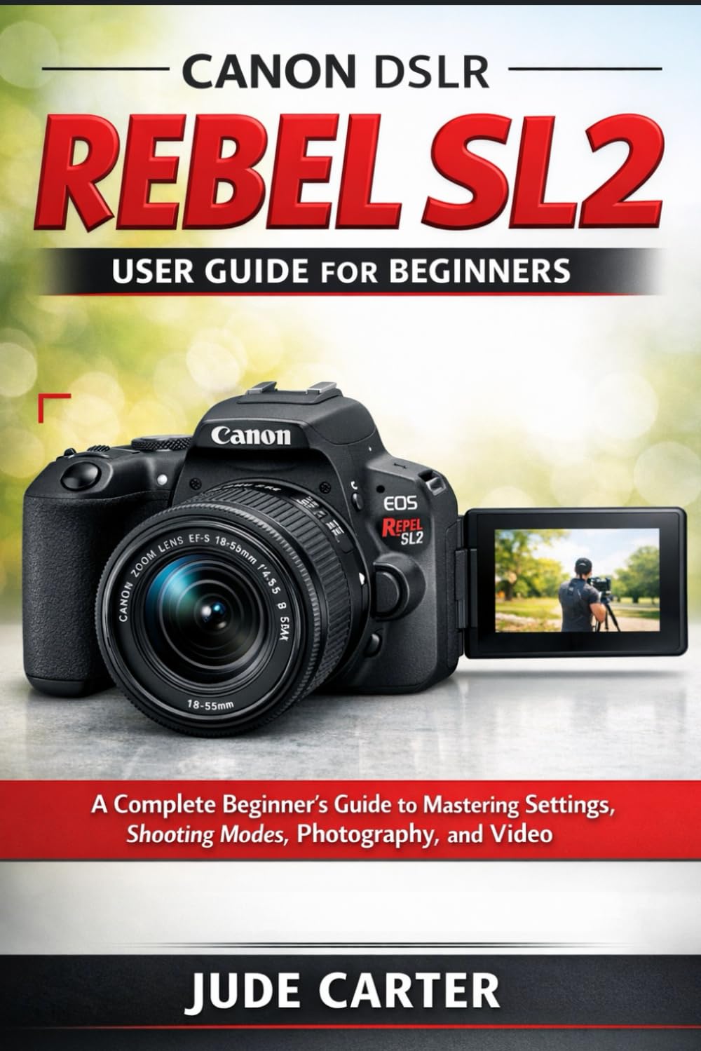 CANON DSLR EOS REBEL SL2 USER GUIDE FOR BEGINNERS: A Complete Beginner’s Guide to Mastering Settings, Shooting Modes, Photography, and Video (Tech Tales for Beginners)
