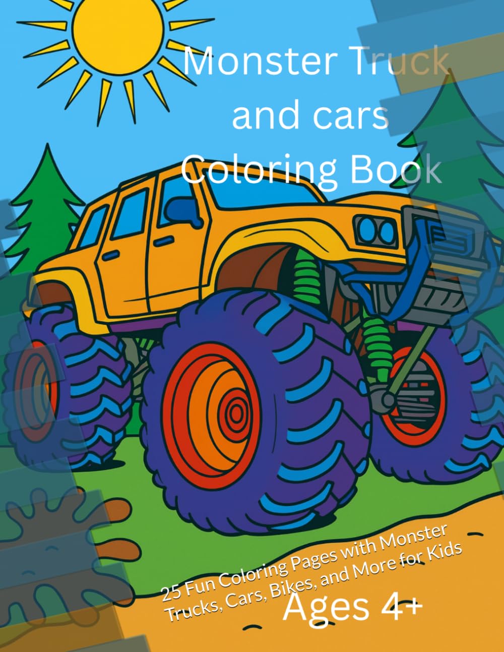 Monster Truck and Cars Coloring Book: 25 Fun Coloring Pages with Monster Trucks, Cars, Bikes, and More for Kids