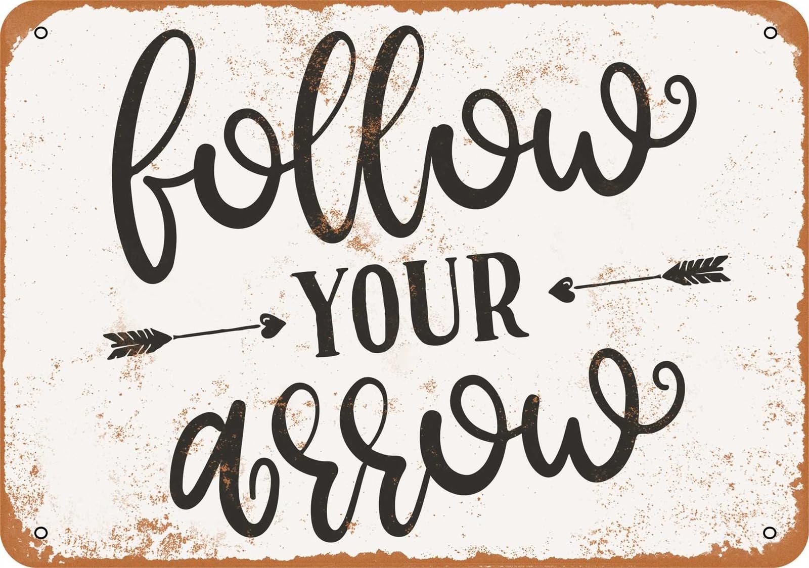 Metal Sign - Follow Your Arrow 2 - Vintage Look home decor