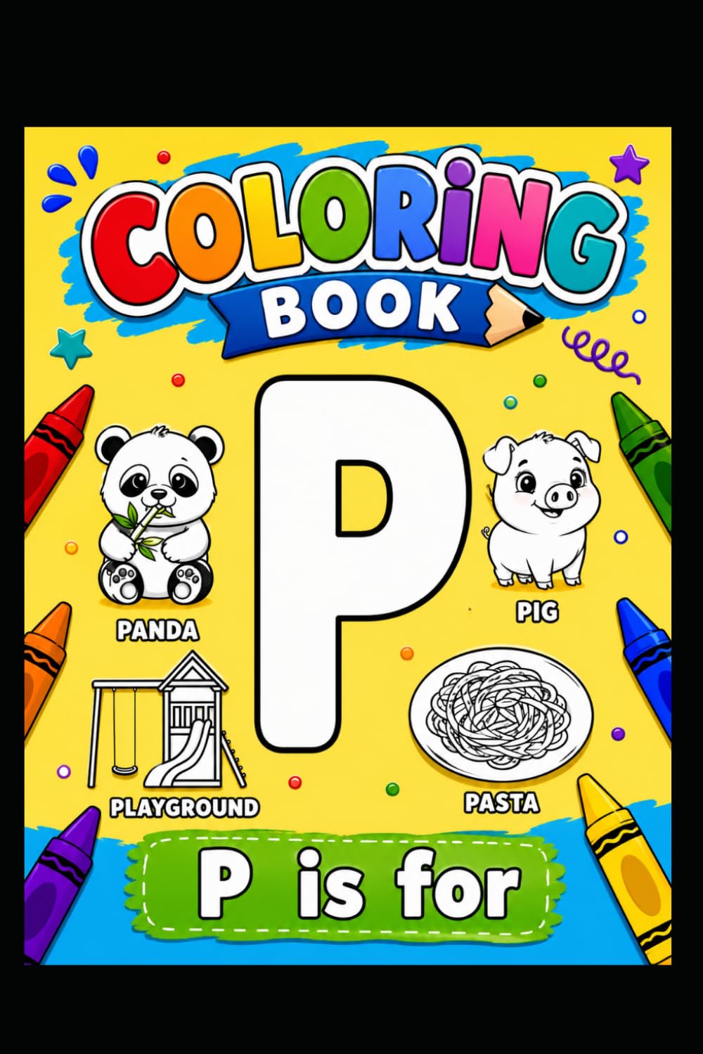 P is For: Learn, Color & Have Fun! (Easy ABC Coloring Books)